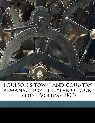 Poulson's Town and Country Almanac, for the Year of Our Lord .. Volume 1800 by Poulson, Zachariah
