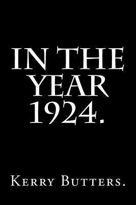 In the Year 1924. by Butters, Kerry
