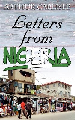 Letters from Nigeria by Carlisle, Arthur