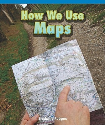 How We Use Maps by Rudgers, Stephanie