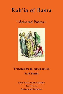 Rab'ia of Basra: Selected Poems by Smith, Paul