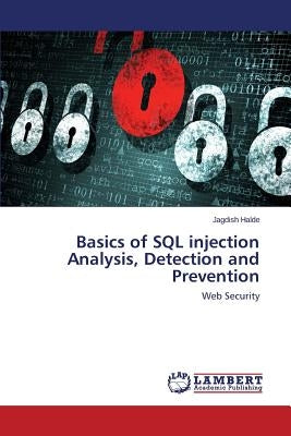 Basics of SQL injection Analysis, Detection and Prevention by Halde Jagdish