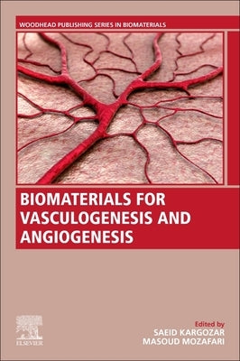Biomaterials for Vasculogenesis and Angiogenesis by Kargozar, Saeid