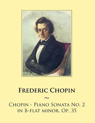 Chopin - Piano Sonata No. 2 in B-flat minor, Op. 35 by Samwise Publishing