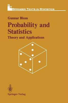 Probabitily and Statistics: Theory and Applications by Blom, Gunnar