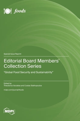 Editorial Board Members' Collection Series: "Global Food Security and Sustainability" by Varzakas, Theodoros