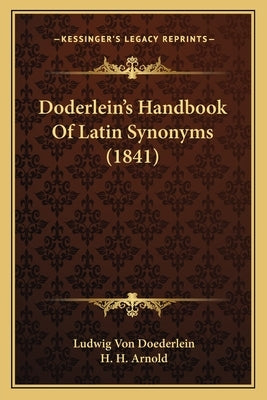 Doderlein's Handbook of Latin Synonyms (1841) by Doederlein, Ludwig Von