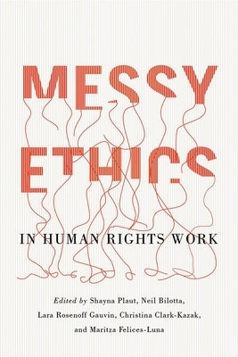 Messy Ethics in Human Rights Work by Plaut, Shayna