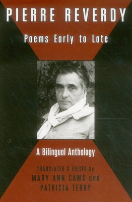 Pierre Reverdy: Poems Early to Late by Reverdy, Pierre