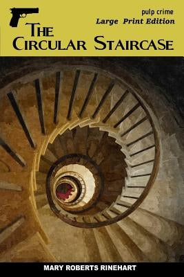 The Circular Staircase: Large Print Edition by Rinehart, Mary Roberts