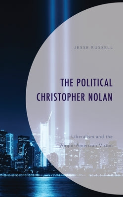 Politics, Literature, & Film: Liberalism and the Anglo-American Vision by Russell, Jesse