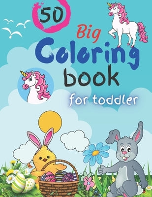 50 Big Coloring book for Toddler: Coloring Pages For Kids, preschool and kindergarten (Big and simple Coloring Book, Kids Ages 3-9) by Abraham, Juste