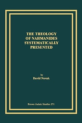 The Theology of Nahmanides Systematically Presented by Novak, David