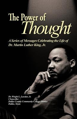 The Power of Thought: A Series of Messages Celebrating the Life of Dr. Martin Luther King, Jr. by Lassiter, Wright L., Jr.