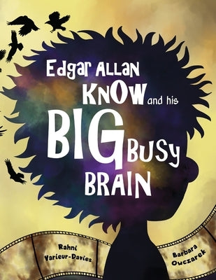 Edgar Allan Know and his Big Busy Brain by Owczarek, Barbara