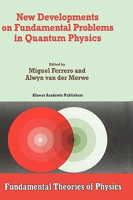 New Developments on Fundamental Problems in Quantum Physics by Ferrero, M.
