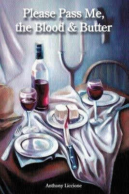 Please Pass Me, the Blood & Butter by Liccione, Anthony