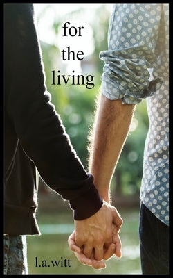 For The Living by Witt, L. a.