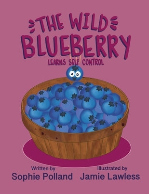 The Wild Blueberry Learns Self Control by Polland, Sophie