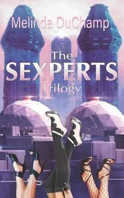 The Sexperts Trilogy by Duchamp, Melinda