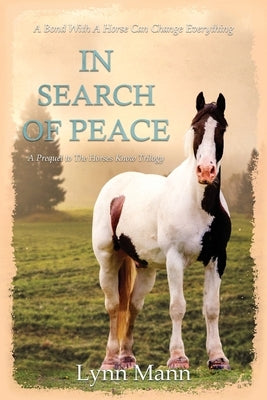 In Search Of Peace: A Prequel to The Horses Know Trilogy by Mann, Lynn