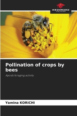 Pollination of crops by bees by Korichi, Yamina