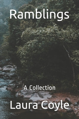 Ramblings: A Collection by Coyle, Laura