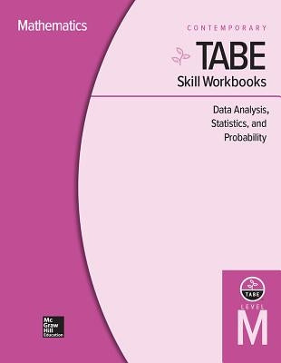 Tabe Skill Workbooks Level M: Data Analysis, Statistics, and Probability - 10 Pack by Contemporary