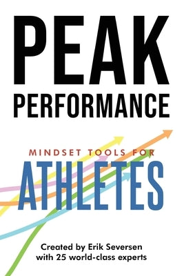 Peak Performance: Mindset Tools for Athletes by Seversen, Erik