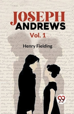 Joseph Andrews Vol. 1 by Fielding, Henry