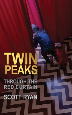 Twin Peaks - Through the Red Curtain by Ryan, Scott