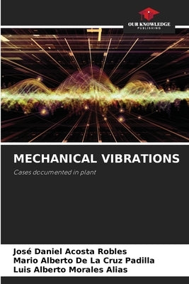 Mechanical Vibrations by Acosta Robles, José Daniel