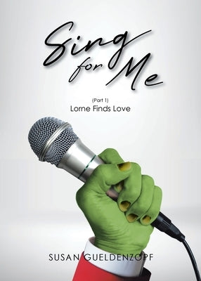 Sing for Me (Part 1) Lorne Finds Love by Gueldenzopf, Susan