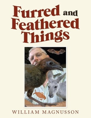Furred and Feathered Things by Magnusson, William