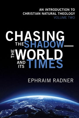 Chasing the Shadow-the World and Its Times by Radner, Ephraim