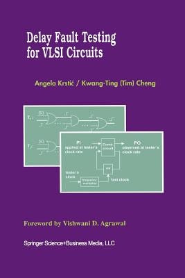 Delay Fault Testing for VLSI Circuits by Krstic, Angela