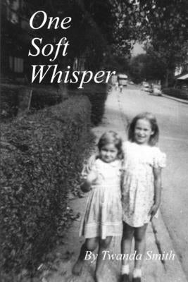 One Soft Whisper by Smith, Twanda