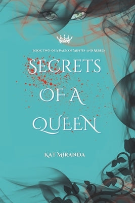 Secrets Of A Queen: Book Two "A Pack of Misfits and Rebels" by Miranda, Kat