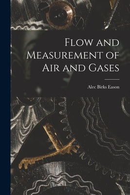 Flow and Measurement of Air and Gases by Eason, Alec Birks