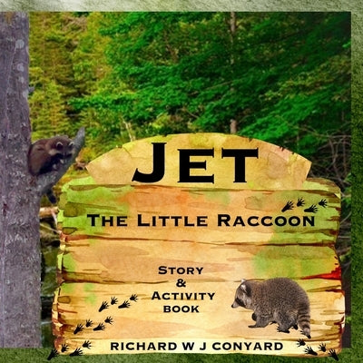 Jet The Little Raccoon: Story & Activity Book by Conyard, Richard W. J.