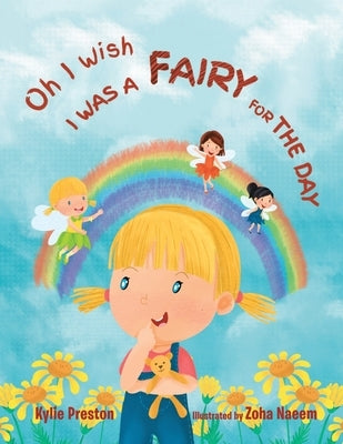 Oh I Wish I Was a Fairy for the Day by Preston, Kylie
