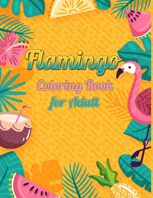 Flamingo Coloring Book for Adult: An Adult Coloring Book with Fun, Easy, flower pattern and Relaxing Coloring Pages by Press House, Masab