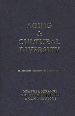 Aging and Cultural Diversity: New Directions and Annotated Bibliography by Drew, Benjamin