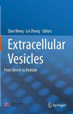 Extracellular Vesicles: From Bench to Bedside by Wang, Qian