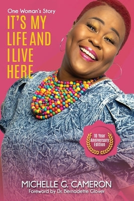 It's My Life And I Live Here: One Woman's Story - Ten-Year Anniversary Edition by Cameron, Michelle