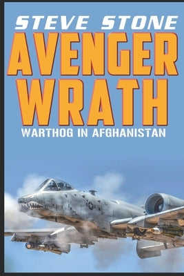 Avenger Wrath: Warthog in Afghanistan by Stone, Steve