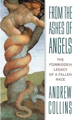 From the Ashes of Angels: The Forbidden Legacy of a Fallen Race by Collins, Andrew