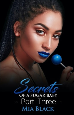 Secrets Of A Sugar Baby 3 by Black, Mia