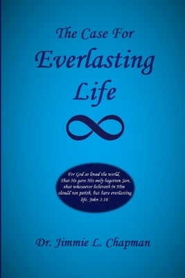 The Case for Everlasting Life by Chapman, Jimmie