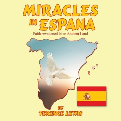 Miracles in Espana: Faith Awakened in an Ancient Land by Lewis, Terence